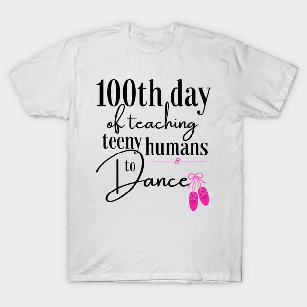 100 days of school for dance teachers T-Shirt by Dancespread